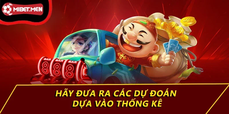 Hãy đưa ra các dự đoán dựa vào thống kê