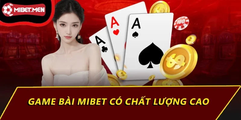 Game bài MIBET có chất lượng cao