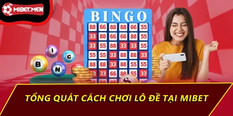 Tổng quát cách chơi lô đề tại MIBET