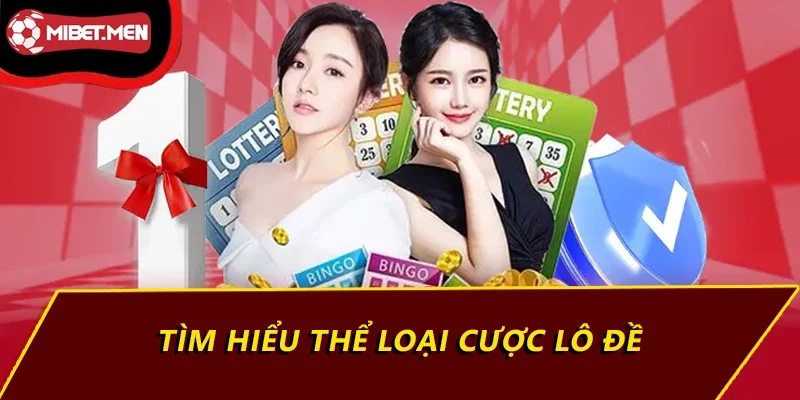 Tìm hiểu thể loại cược lô đề