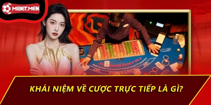 Khái niệm về cược trực tiếp là gì?