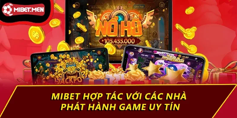 MIBET hợp tác với các nhà phát hành game uy tín