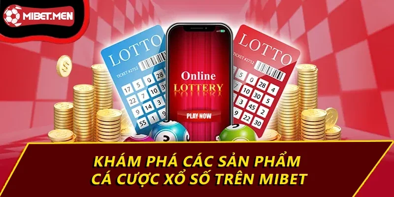 Khám phá các sản phẩm cá cược xổ số trên MIBET