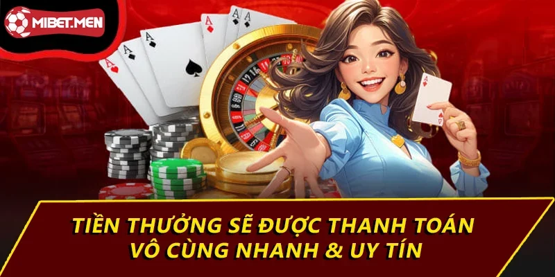 Tiền thưởng sẽ được thanh toán vô cùng nhanh & uy tín