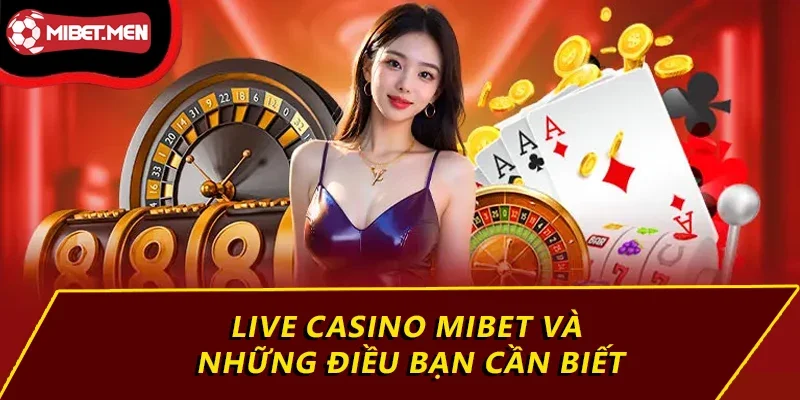 Live Casino MIBET và những điều bạn cần biết